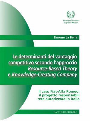 cover image of Le determinanti del vantaggio competitivo secondo l'approccio Resource-Based Theory e Knowledge-Creating Company
